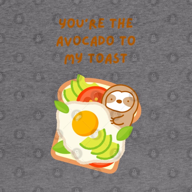 You’re the Avocado to My Toast Brunch Sloth by theslothinme